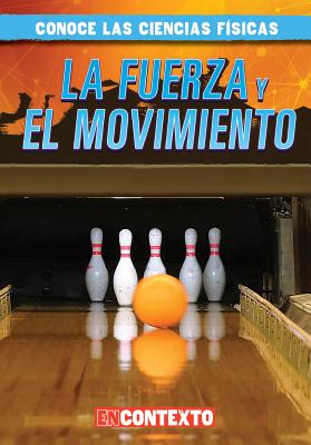 La Fuerza Y El Movimiento (Forces and Motion) - Connors, Kathleen, and Jimnez, Alberto (Translated by)