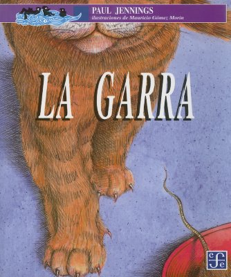 La Garra - Jennings, Paul, and Morin, Mauricio Gomez (Illustrator), and Loyo, Ernestina (Translated by)