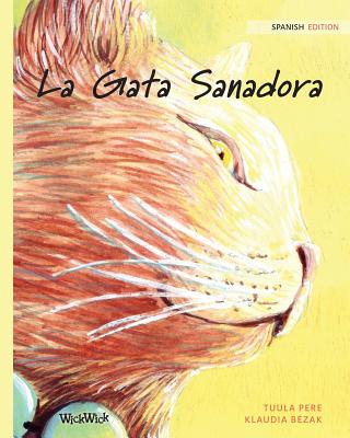 La Gata Sanadora: Spanish Edition of The Healer Cat - Pere, Tuula, and Fuentes, Maria (Translated by)