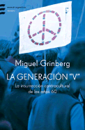 La Generacion "V": La Insurreccion Contracultural de Los A~nos 60