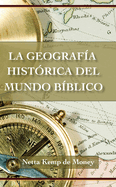 La Geografa Histrica del Mundo Bblico