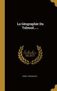 La Geographie Du Talmud......