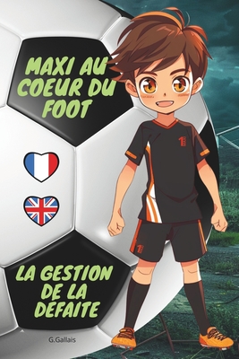 La gestion de la d?faite: Maxi Au Coeur Du Foot - Gallais, G