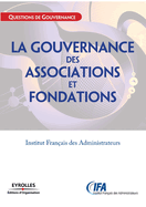 La gouvernance des associations et fondations: Institut Fran?ais des Administrateurs