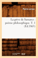 La Grve de Samarez: Pome Philosophique. T. 1 (d.1863)