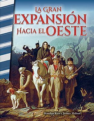 La Gran Expansion Hacia El Oeste - Caverty, J B, and Maloof, Torrey