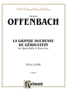 La Grande Duchesse de Gerolstein: An Opera Buffa in Three Acts (French Language Edition), Vocal Score