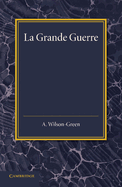 La Grande Guerre: Rcits de combattants