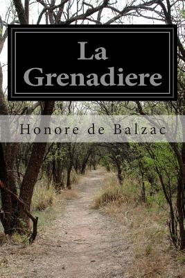 La Grenadiere - Marriage, Ellen (Translated by), and De Balzac, Honore