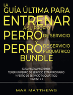 La Gua ltima Para Entrenar A Su Propio Perro De Servicio Y Perro De Servicio Psiquitrico (2 Libros En 1)