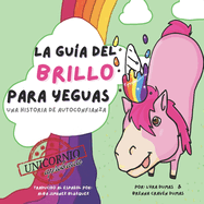 LA GUA DEL BRILLO PARA YEGUAS [A Horse's Guide to Glitter SPANISH]: Una Historia de Autoconfianza