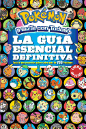 La Gua Esencial Definitiva (Pokmon) / Pokmon Deluxe Essential Handbook: Todo Lo Que Necesitas Saber Sobre Ms de 700 Pokmon / The Need-To- Know STATS and Facts on Over 700 Pokmon