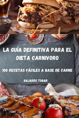 La Gu?a Definitiva Para El Dieta Carnivoro - Bajardo Tobar