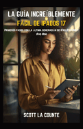 La Gu?a Incre?blemente Fcil De iPadOS 17: Primeros Pasos Con La ?ltima Generaci?n De iPad, iPad pro Y iPad Mini