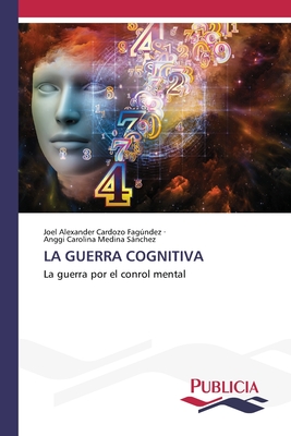 La Guerra Cognitiva - Cardozo Fagndez, Joel Alexander, and Medina Snchez, Anggi Carolina