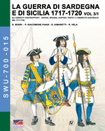 La guerra di Sardegna e di Sicilia 1717-1720 vol. 3/1: Gli eserciti contrapposti: Savoia, Spagna, Austria. Parte 3 L'esercito austriaco nel 1717-1720