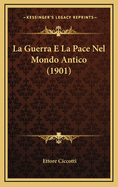 La Guerra E La Pace Nel Mondo Antico (1901)