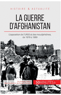 La guerre d'Afghanistan: L'opposition de l'URSS et des moudjahidines, de 1979 ? 1989