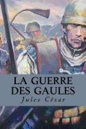 La Guerre DES Gaules