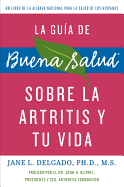 La Guia de Buena Salud Sobre La Artritis y Tu Vida