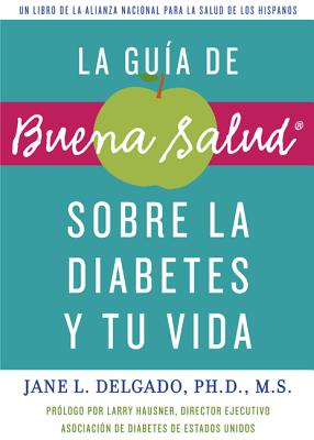 La Guia de Buena Salud: Sobre la Diabetes y Tu Vida - Delgado, Jane L