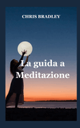 La guida a Meditazione: Una guida alla meditazione