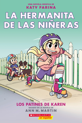 La Hermanita de Las Nieras #2: Los Patines de Karen (Karen's Roller Skates) - Martin, Ann M, and Farina, Katy (Illustrator)