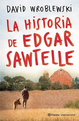 La Historia de Edgar Sawtelle - Wroblewski, David, and Conde, Claudia (Translated by)