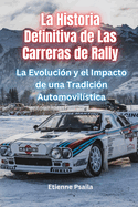 La historia definitiva de las carreras de rally: La evolucin y el impacto de una tradicin automovilstica