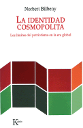 La Identidad Cosmopolita: Los Limites del Patriotismo En La Era Global