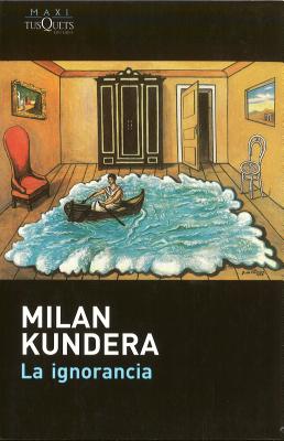 La Ignorancia - Kundera, Milan