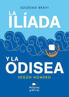 La Il?ada Y La Odisea: Segn Homero - Bravi, Soledad