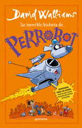 La Incre?ble Historia De...Perrobot / Robodog