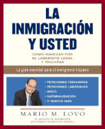 La Inmigracion y Usted: Como Navegar Por el Laberinto Legal y Triunfar - Lovo, Mario M