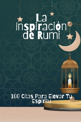 La Inspiraci?n de Rumi: 100 Citas Para Elevar Tu Esp?ritu - Smith, David