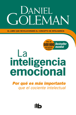 La Inteligencia Emocional: Por Qu Es Ms Importante Que El Cociente Intelectual / Emotional Intelligence - Goleman, Daniel