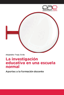 La investigaci?n educativa en una escuela normal