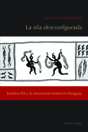 La isla desconfigurada: Josefina Pl y la renovacin teatral en Paraguay