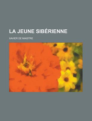 La Jeune Sib?rienne... - Maistre, Xavier De