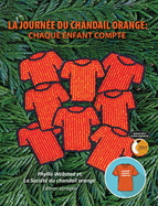 La Journ?e Du Chandail Orange: Chaque Enfant Compte