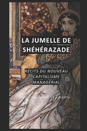 La jumelle de Sh?h?razade: R?cits du nouveau capitalisme manag?rial