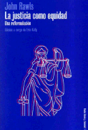 La Justicia Como Equidad - Rawls, John, Professor