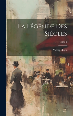 La lgende des sicles; Tome 2 - Hugo, Victor 1802-1885