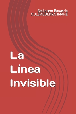 La L?nea Invisible - Ouldabderrahmane, Belkacem Bouasria