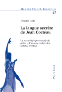 La Langue Secr?te de Jean Cocteau: La Mythologie Personnelle? Du Po?te Et l'Histoire Cach?e Des Enfants Terribles?