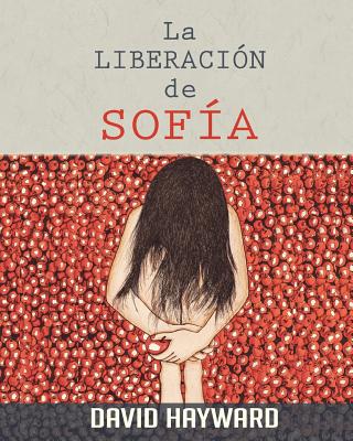 La Liberacion de Sofia - Hayward, David