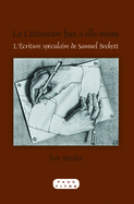 La Litterature Face a Elle-Meme: L'Ecriture Speculaire de Samuel Beckett