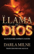 La Llama De Dios: El Fuego del Esp:ritu Santo