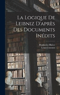 La Logique De Leibniz D'aprs Des Documents Indits