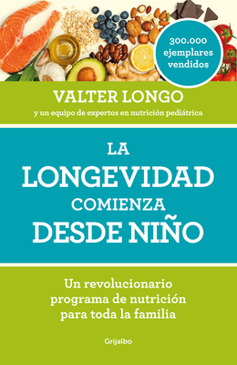 La Longevidad Comienza Desde Nio / Longevity Begins in Childhood - Longo, Valter